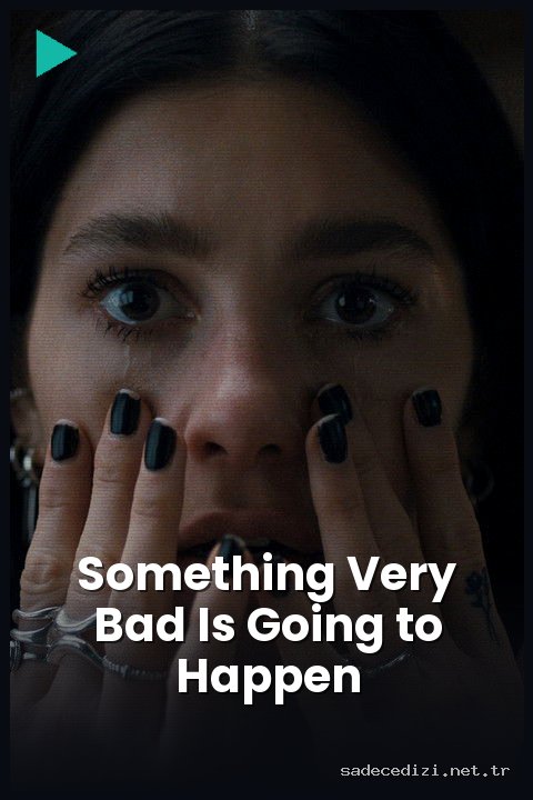 Something Very Bad Is Going to Happen